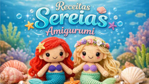receitas sereias amigurumi